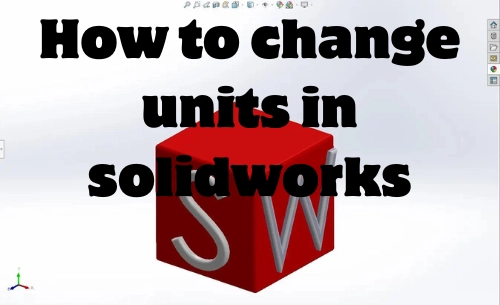 How to change units in solidworks